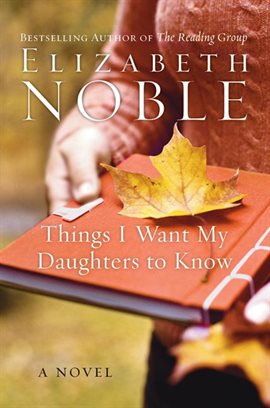 Things I Want My Daughter to Know by Elizabeth Noble