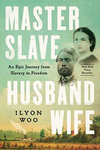 Master Slave Husband Wife: An Epic Journey from Slavery to Freedom by Ilyan Woo